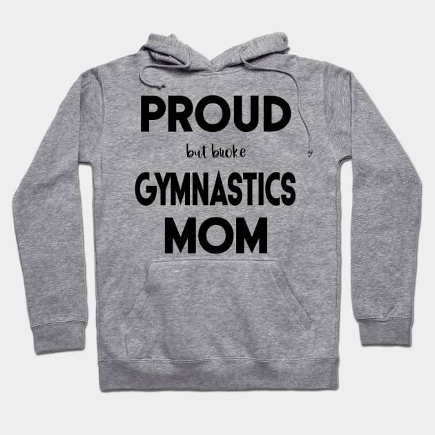 Proud (But Broke) Gymnastics Mom Funny Hoodie by XanderWitch Creative